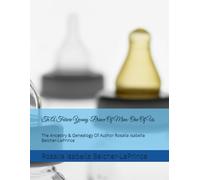 To A Future Young-Prince Of Mine: One Of Us: The Ancestry & Genealogy Of Author Rosalia Isabella Belcher-LePrince