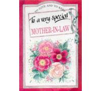 To A Very Special Mother-In-Law (To Give And To Keep)