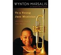 To a Young Jazz Musician by Selwyn Seyfu Hinds Selwyn Seyfu Hinds, Wynton Marsalis (Auteur)
