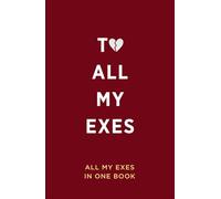 To All My Exes: A Fun and Savage Relationship Journal for Love, Heartbreak, Valentine's Day, and Moving