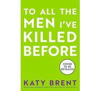 To All the Men I’ve Killed Before: The brand new dark, twisted and hilarious psychological thriller for 2026 from the bestselling author of How to Kill Men and Get Away With It