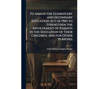To Amend the Elementary and Secondary Education Act of 1965 to Strengthen the Involvement of Parents in the Education of Their Children, and for Other Purposes