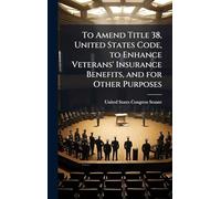 To Amend Title 38, United States Code, to Enhance Veterans' Insurance Benefits, and for Other Purposes