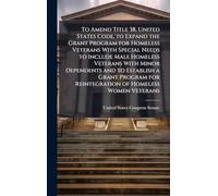 To Amend Title 38, United States Code, to Expand the Grant Program for Homeless Veterans With Special Needs to Include Male Homeless Veterans With ... for Reintegration of Homeless Women Veterans