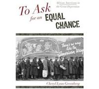 To Ask for an Equal Chance by Cheryl Lynn Greenberg Greenberg, Cheryl Lynn (Auteur)