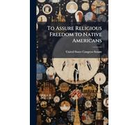 To Assure Religious Freedom to Native Americans