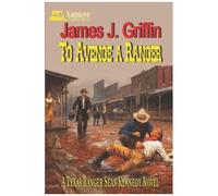 To Avenge A Ranger: A Texas Ranger Sean Kennedy Novel