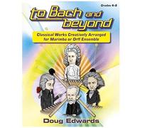 To Bach And Beyond: Classical Works Creatively Arranged For Marimba Or Orff Ensemble