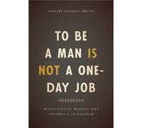 To Be a Man Is Not a OneDay Job - Daniel Jordan Smith - The University of Chicago Press - Livre en Anglais - Paperback Daniel Jordan SmithDaniel Jordan Smith (Auteur)