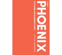 To Be A Phoenix Is To Burn And Be Reborn Again: Volume 1