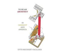 To Be An Architect: In Germany And America