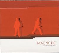 Magnetic - To Be And To Have