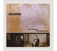 to Be Continued-Ken Hatfield & Friends Play The Mu
