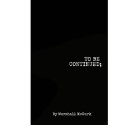 To Be Continued... - Marshall McGurk - The Second Mission Foundation - ebook (ePub) - Livre