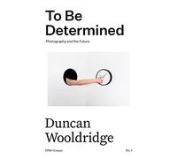To Be Determined: Photography and the Future