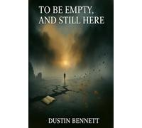 To Be Empty, and Still Here
