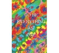To Be Everything As One