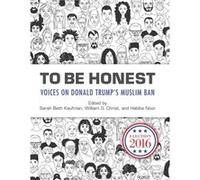 To Be Honest Islam from Politics to Theater in the United States by Sarah Beth Kaufman & William G Christ & Habiba Noor Sarah Beth Kaufman William G Christ Habiba Noor (Auteur)