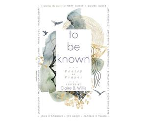 To Be Known: Poetry as Prayer