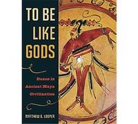 To Be Like Gods, Linda Schele Series in Maya and Pre-Columbian Studies Matthew G. Looper (Auteur)