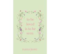 To Be Loved Is To Seen: Healing, Self-Discovery, and the Power of Being Truly Seen Through Love and Connection