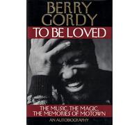 To Be Loved: The Music, the Magic, the Memories of Motown : An Autobiography