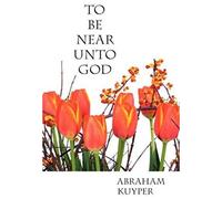 To Be Near Unto God
