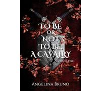To Be or Not To Be, A Cavalry: A Dark Fantasy Series: Romance, Civil War, and Feuding Families