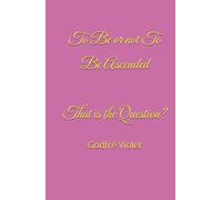 To Be or not To Be Ascended: That is The Question?