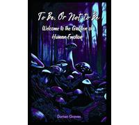 To Be, Or Not to Be:: Welcome to the Garden of Human Emotion