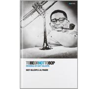 To Be or Not to Bop: Memorias De Dizzy Gillespie / Memories of Dizzy Gillespie