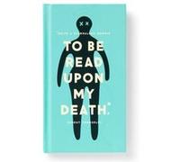To Be Read Upon My Death Journal