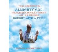 To Be Surrounded By Almighty God, The Blessed And Holy Trinity And I Am Redeemed
