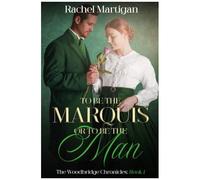 To Be The Marquis Or To Be The Man: Book 1
