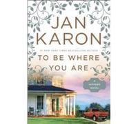 To Be Where You Are Jan Karon (Auteur)