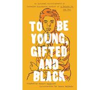 Lorraine Hansberry – To Be Young, Gifted and Black