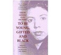 To Be Young, Gifted and Black Lorraine Hansberry, Robert Nemiroff (Auteur)