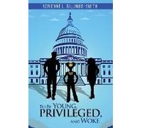 To Be Young, Privileged And Woke