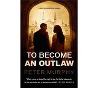 To Become an Outlaw by Peter Murphy Peter Murphy (Auteur)