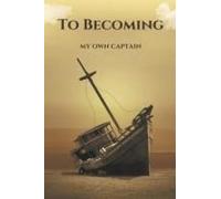 To Becoming; My Own Captain