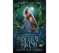 To Betray a King: A Frog Prince Retelling