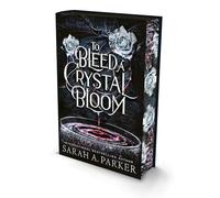 To Bleed a Crystal Bloom: A new 2025 edition of the dark romantasy Rapunzel reimagining from the No.1 SUNDAY TIMES best-selling author of WHEN THE MOON HATCHED