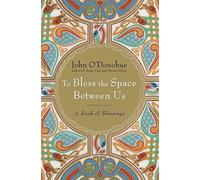 To Bless the Space Between Us: A Book of Blessings
