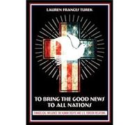 To Bring the Good News to All Nations by Lauren Frances Turek Lauren Frances Turek (Auteur)