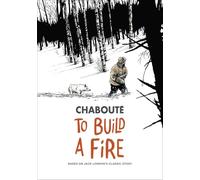 To Build a Fire: Based on Jack London's Classic Story