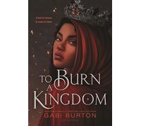 To Burn a Kingdom - Gabi Burton - Bloomsbury YA - ebook (ePub) - Livre