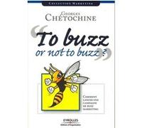 To Buzz or Not to Buzz ? Georges Chetochine (Auteur)