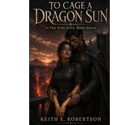 To Cage A Dragon Sun: The Nine Suns, Book One