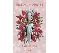 To Carve a Fae Heart - Fair Isle 1 Auftakt der knisternden Romantasy-Trilogie mit Fae, Enemies to Lovers und einer Liebe, die alles überwindet - Tessonja Odette - One - ebook (ePub) - Livre