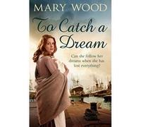 To Catch a Dream Mary Wood Mary Wood (Auteur)